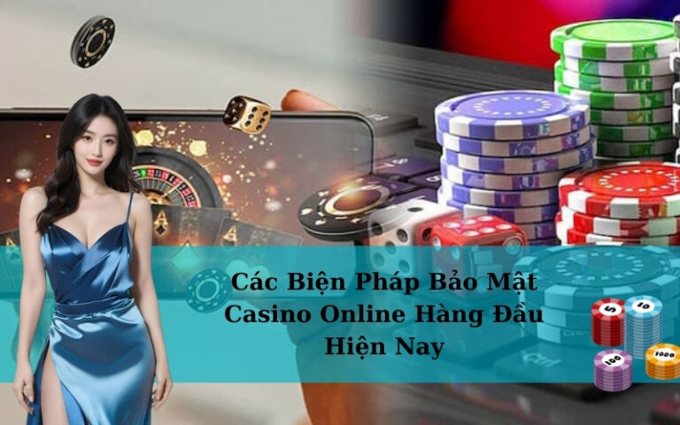Các Biện Pháp Bảo Mật Casino Online Hàng Đầu Hiện Nay