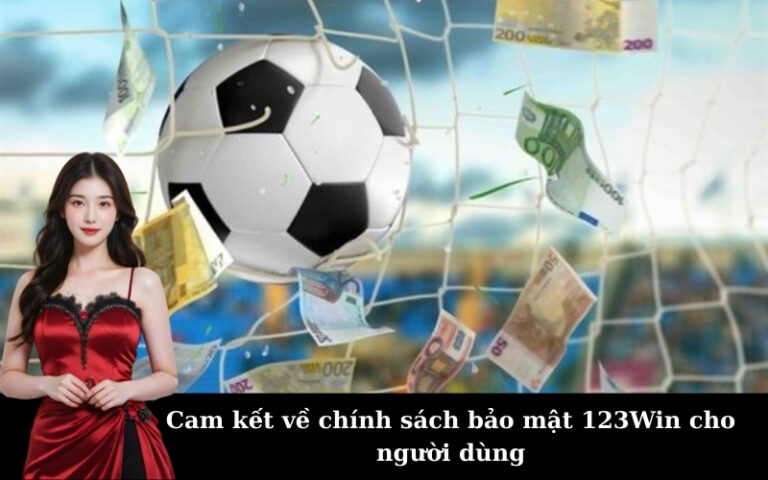 Cam kết về chính sách bảo mật 123Win cho người dùng