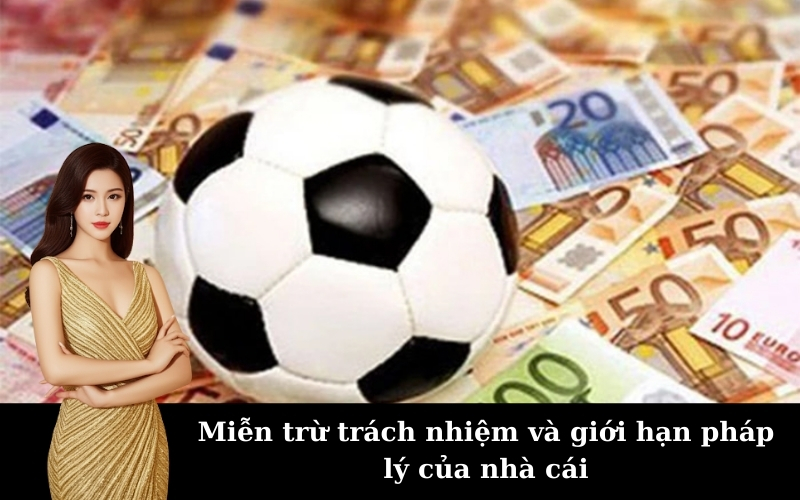 Miễn trừ trách nhiệm và giới hạn pháp lý của nhà cái