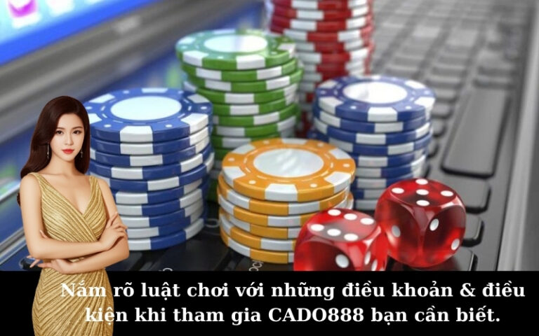 Nắm rõ luật chơi với những điều khoản & điều kiện khi tham gia CADO888 bạn cần biết.