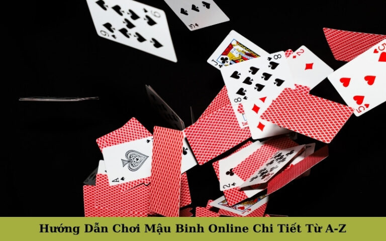 Hướng Dẫn Chơi Mậu Binh Online Chi Tiết Từ A-Z