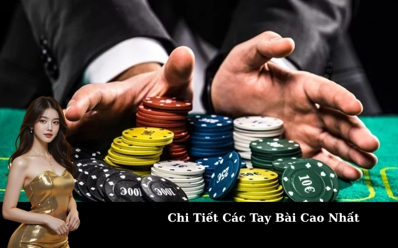 Chi Tiết Các Tay Bài Cao Nhất