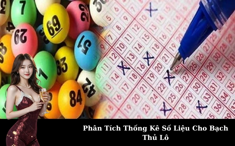 Phân Tích Thống Kê Số Liệu Cho Bạch Thủ Lô